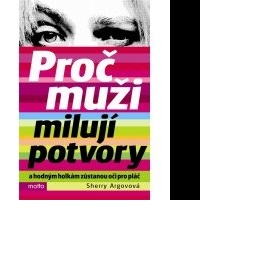 Kniha Proč muži milují potvory - Sherry Argovová